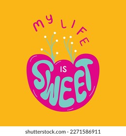 My life is sweet motivational poster. Affirmation meditation concept vector lettering illustration