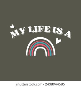 My life is a typography slogan for t shirt printing, tee graphic design.
