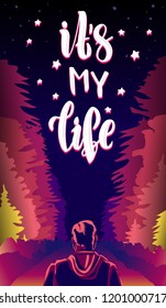 It's my life - vector illustration with handdrawn lettering as poster, card, print, flyer. Motivational quote for different designs