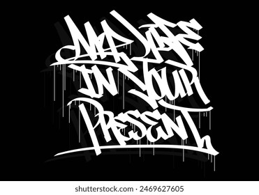 MY LIFE IN YOUR PRESENT graffiti tag style design