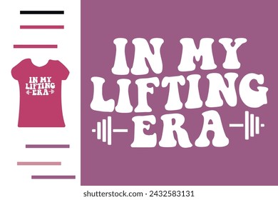 In my lifting era t shirt design