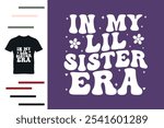 In my lil sister era t shirt design