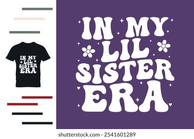 In my lil sister era t shirt design