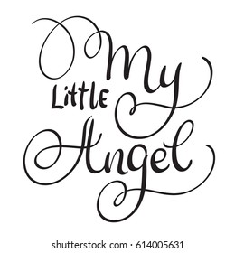 My Little angel words on white background. Hand drawn Calligraphy lettering Vector illustration EPS10