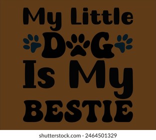 My Little Dog Is My  Bestie T-shirt, Dog Vector T-shirt, Mom Svg,Funny Dog Svg,love Puppy T-shirt, fur mom svg,Vector Formats14 Best Dog Mom Ever,Cut File For Cricut 