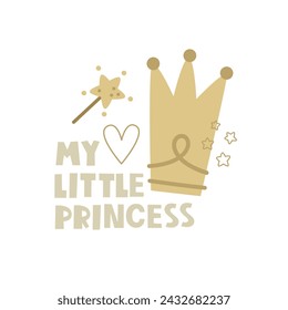 My Little princess. cartoon crown, hand drawing lettering, decor elements. colorful vector illustration, flat style. design for cards, t-shirt print, poster