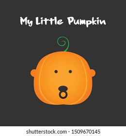 My little Pumpkin. Baby Face Pumpkin for Halloween celebration. Vector Design illustration