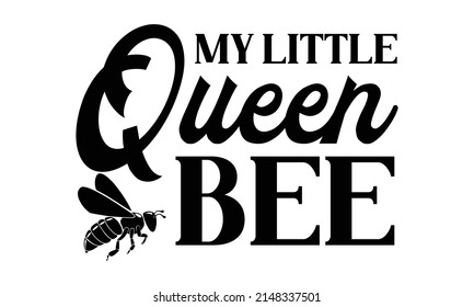 My Little Queen Bee - quote, hand-drawn vector typography inscription. Handwritten typography print for Easter Day. Isolated design element.  Vector illustration for the design of cards, banners, logo