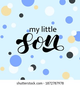 My little Son brush lettering. Vector stock illustration for poster