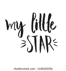 My little star - hand drawn vector lettering for your designs