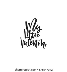 My little valentine - romantic quote. Vector lettering.