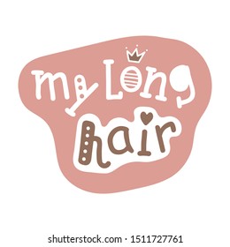 My long hair. Lettering. Vector illustration on white background.