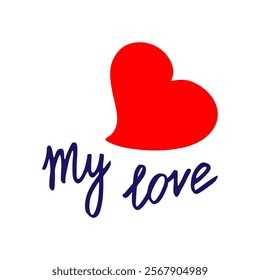 My love. Blue lettering and big red heart. Hand-drawn phrases and love symbols. Valentine's Day and wedding cards collection. Vector illustration