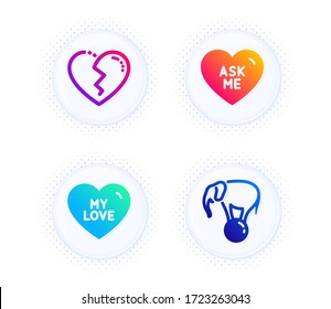 My love, Broken heart and Ask me icons simple set. Button with halftone dots. Elephant on ball sign. Sweet heart, Love end, Circus show. Holidays set. Gradient flat my love icon. Vector