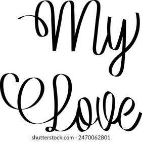 My Love Calligraphy Lettering Vector Illustration