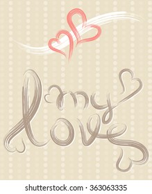 My love card or poster. Two hearts with text written by dry brush