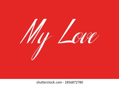 My Love Cursive Typography White Color Text On Red Background