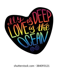 My love as deep as the ocean - hand drawn lettering in heart form. Vector typography design isolated on white background.