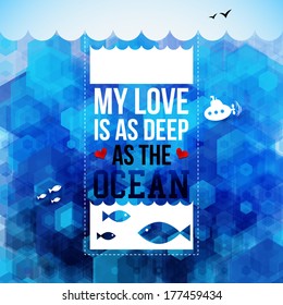 My love is as deep as the ocean. Typography design. Vector illustration.