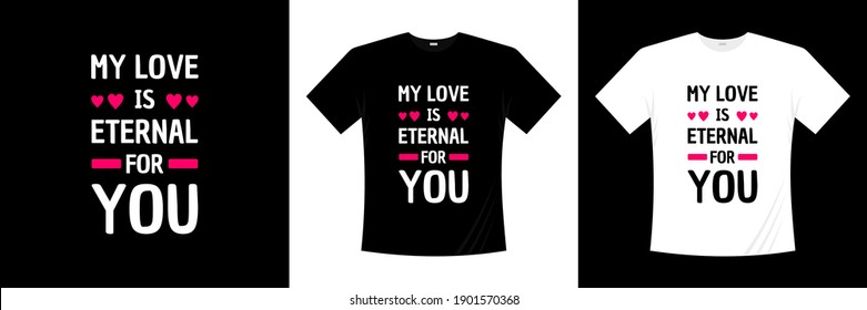 my love is eternal for you typography t-shirt design