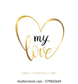 My love gold text in heart isolated on white background, hand painted letter, golden vector valentines day lettering for greeting card, invitation, wedding, save the date, handwritten calligraphy