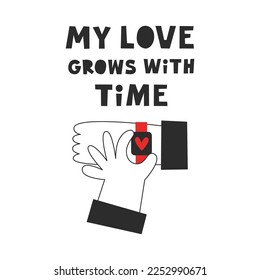 My love grows with time Valentines card. Hand with watch with a heart on the wrist. Together forever concept. Minimalistic vector flat illustration.