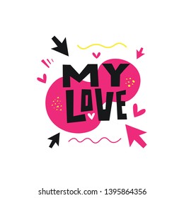 My Love hand drawn vector lettering phrase. Greeting card, banner, poster design element on the white background.