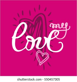 my love hand lettering -- handmade calligraphy.  Love typography. Heart typography. Vector illustration.