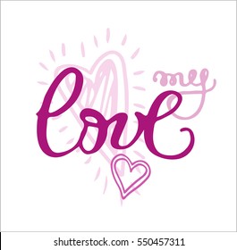 my love hand lettering -- handmade calligraphy.  Love typography. Heart typography. Vector illustration.