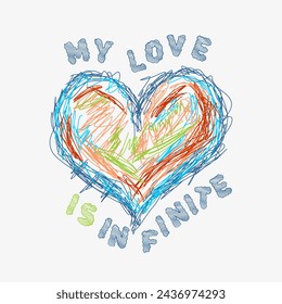 My love is infinite slogan vector illustration design for fashion graphics and t shirt prints.