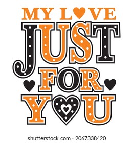 my love just for you vector illustration - editable - for girl shirt