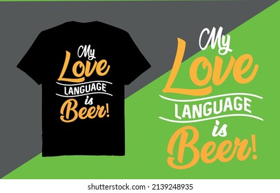My love language is beer - t shirt design vector