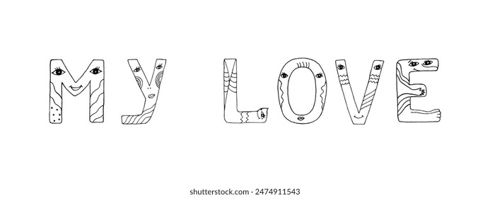 My Love lettering. Funny doodles with monsters, fascinating painted letters for coloring. Isolated black and white words.