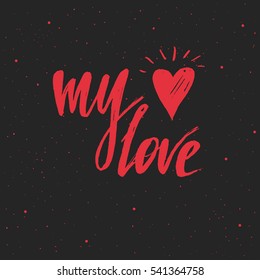 My Love lettering. Hand drawn vector illustration, greeting card, design, logo for Valentine's Day.