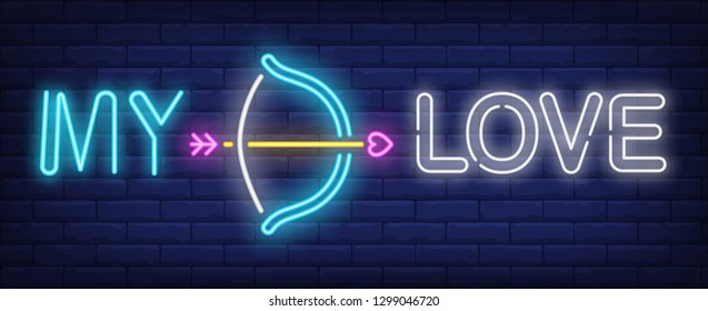 My love neon text with bow and arrow. Saint Valentines Day design. Night bright neon sign, colorful billboard, light banner. Vector illustration in neon style.