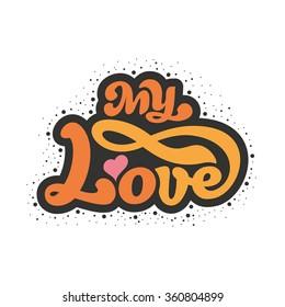 My love - perfect design element for flyer, banner, poster (on white background). Vector art. Lettering collection.