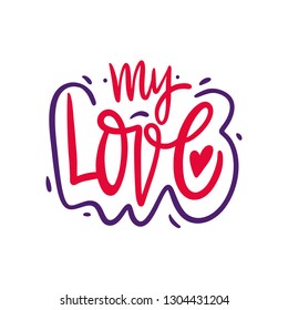 My Love phrase hand drawn vector lettering. Isolated on white background. 