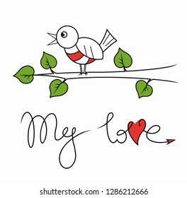 my love. Valentine's Day. stylized inscription by hand, the letter V in the shape of a heart and hand drawn cartoon bird sitting on branch isolated on white background. concept of love and loyalty.