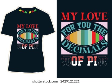 My Love For You The Decimals Of Pi Say T-shirt Design