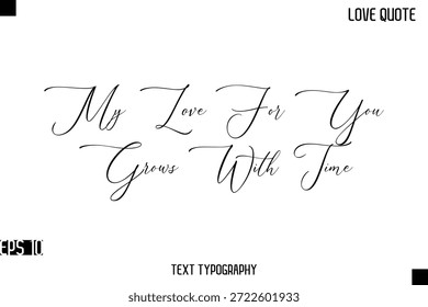 Mi amor por ti crece con el tiempo - Citas románticas de amor Diseño de letras de texto de tipografía cursiva elegante 