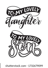 To my lovely daughter, son - cute hand drawn doodle lettering art. Lettering for invitation, t-shirt design.
