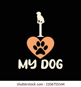 My lovely dog. Funny quote concept, Vector illustration design for t shirts. creative design for men.