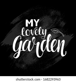 My lovely garden - hand drawing sign for packaging label. Vector stock illustration for print industry isolated on chalkboard background. EPS 10