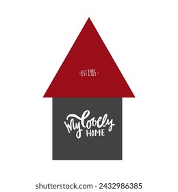 My lovely home. Hand lettering illustration for your design