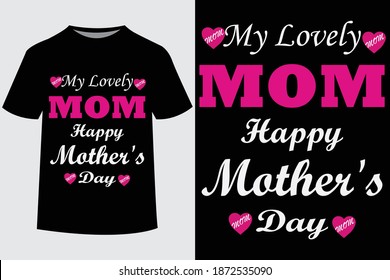 My Lovely Mom Happy Mother's Day t-shirt and poster vector design template. Mom t-shirt print. Gift for mother's day. Typography tee design with decorative elements. For postcard, label.