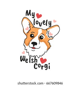 My lovely Welsh Corgi. Vector cute card with funny dog. Illustration in style cartoon with puppy on a white background. Fashion print with animal. 