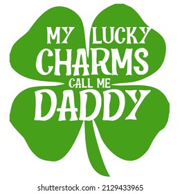 My Lucky Charms Call Me Daddy

Trending vector quote on white background for t shirt, mug, stickers etc