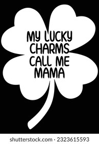 My lucky charms call me mama vector art design, eps file. design file for t-shirt. SVG, EPS cuttable design file