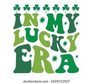 In My lucky Era retro, St Patrick Day,Vector, Art, Cricut, Cut File, Silhouette, Instant Download, Retro, Typography, Trend, Design Svg,Commercial Use, clover  