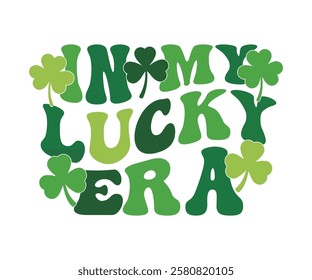 In my lucky era Retro T-shirt, St Patrick's Day Shirt, St Patrick's Day Saying, St Patrick's Quote, Shamrock Clover, Irish Retro, Saint Patrick's Day, Lucky